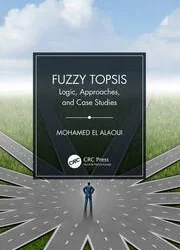 Fuzzy TOPSIS Logic, Approaches, and Case Studies